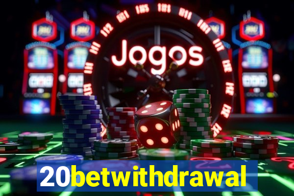 20betwithdrawal