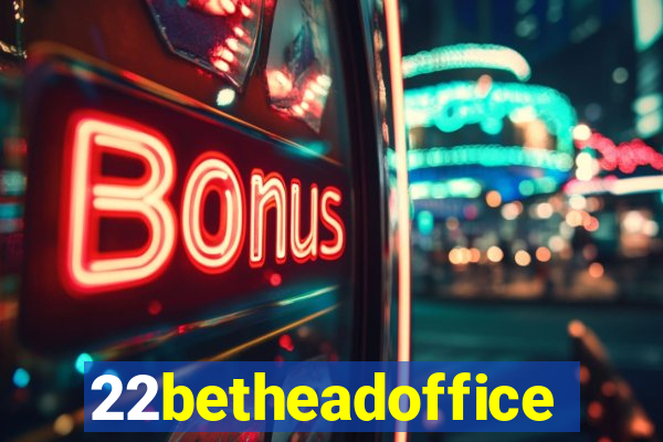 22betheadoffice