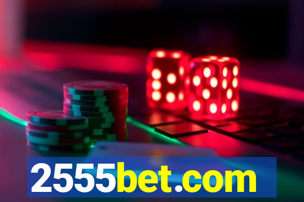 2555bet.com