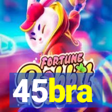 45bra