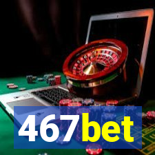 467bet