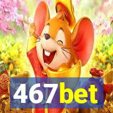 467bet