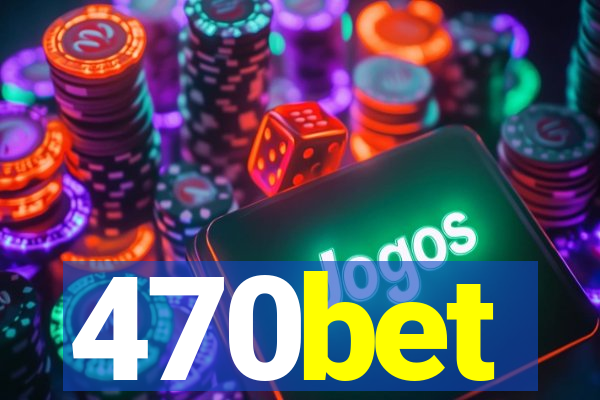 470bet