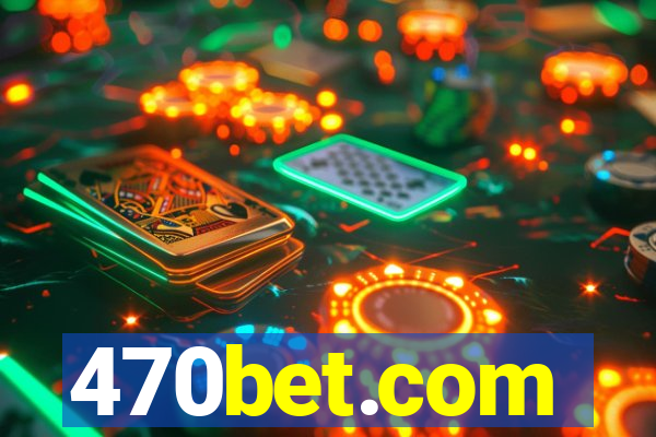 470bet.com