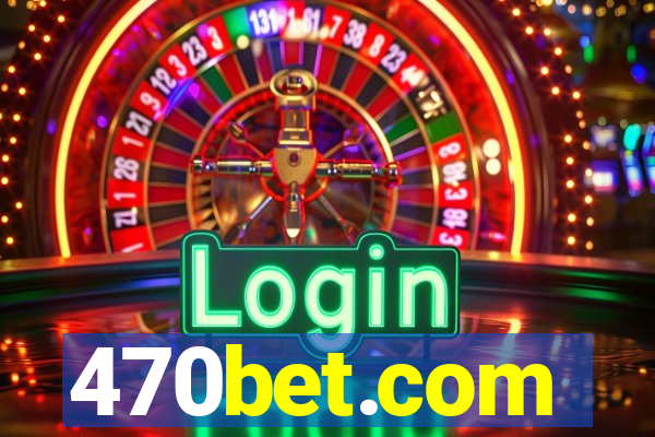 470bet.com