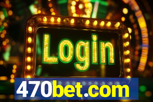 470bet.com