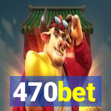 470bet