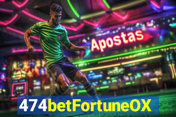 474betFortuneOX