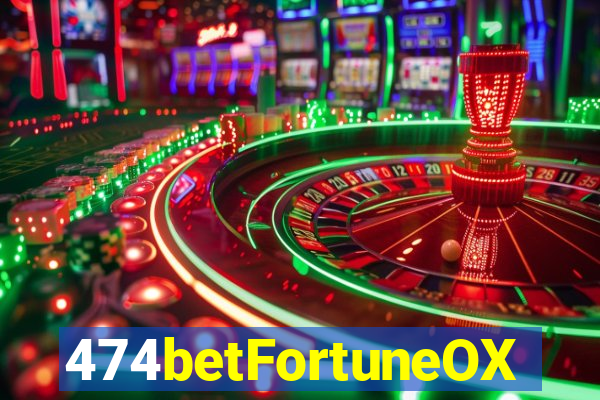 474betFortuneOX