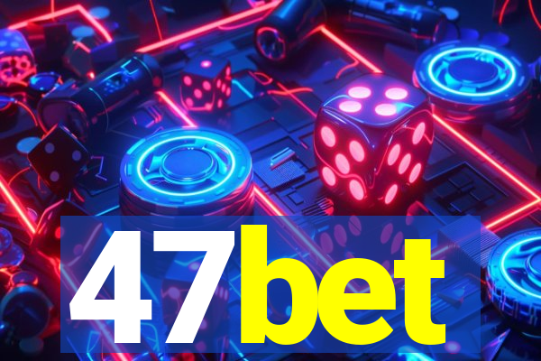 47bet