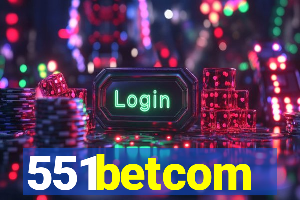 551betcom