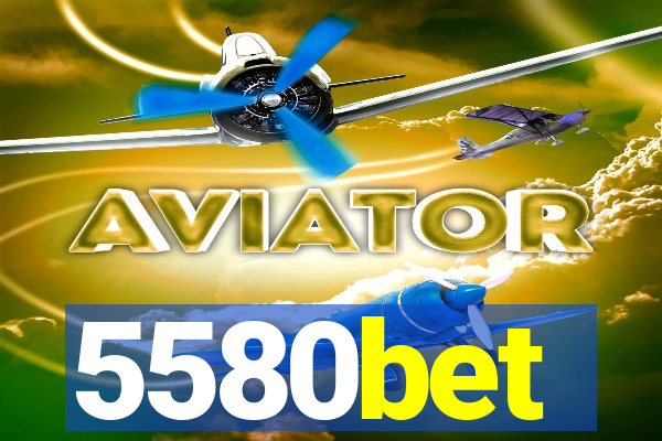 5580bet