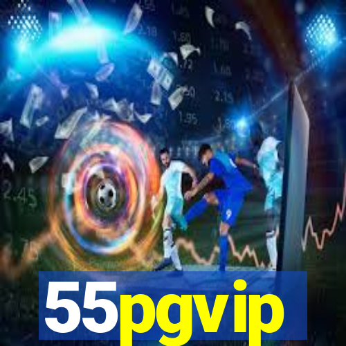 55pgvip