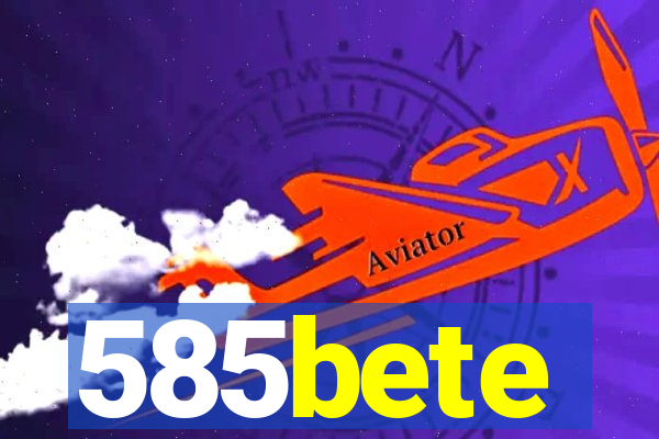 585bete