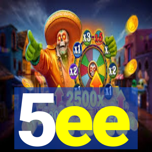 5ee