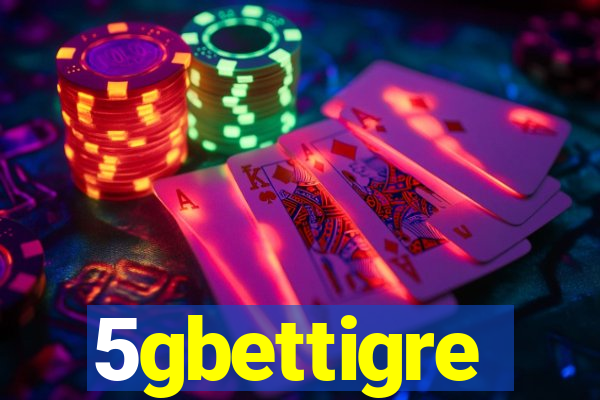 5gbettigre