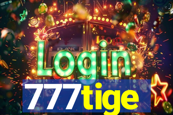 777tige