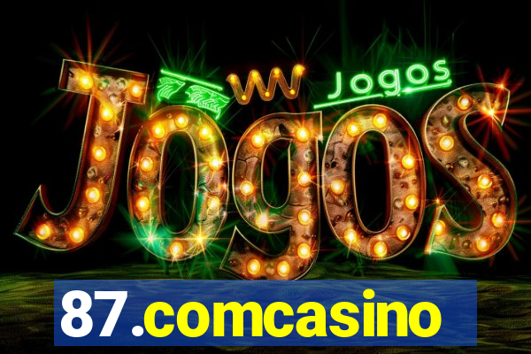 87.comcasino