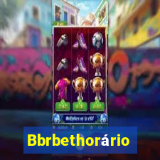 Bbrbethorário