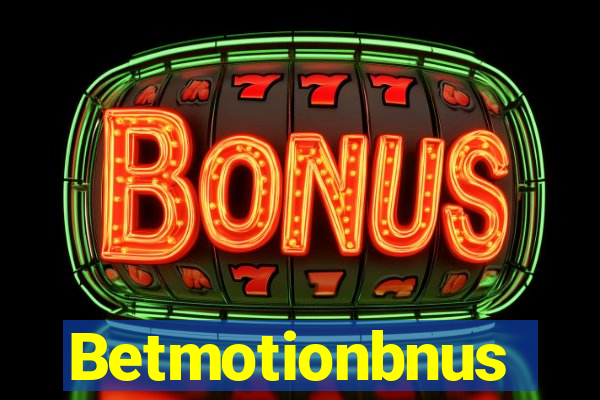 Betmotionbnus