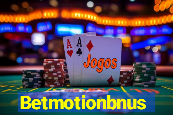 Betmotionbnus