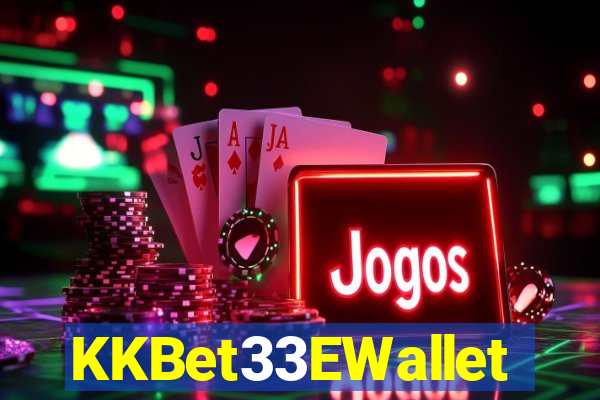 KKBet33EWallet