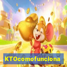 KTOcomofunciona