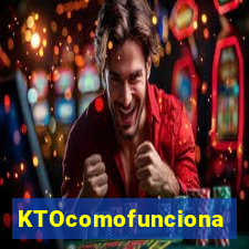 KTOcomofunciona