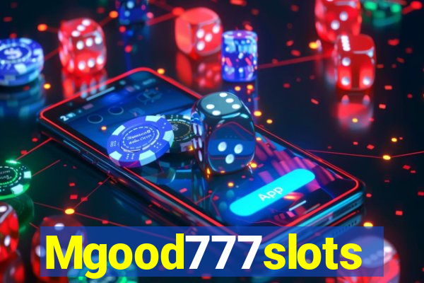 Mgood777slots