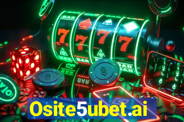 Osite5ubet.ai