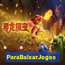 ParaBaixarJogos