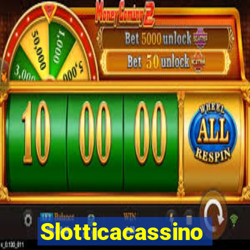 Slotticacassino