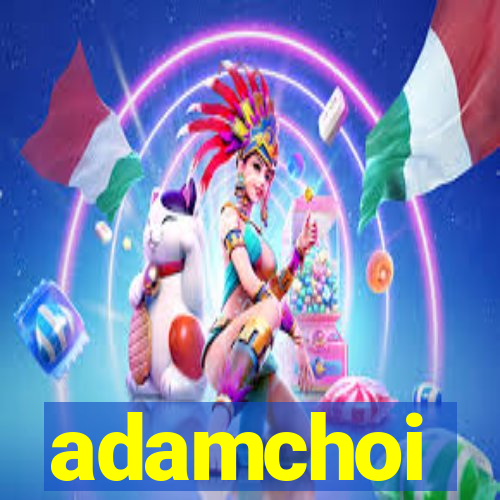 adamchoi