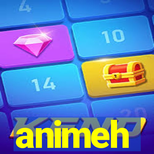 animeh