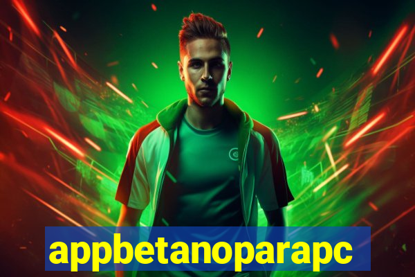 appbetanoparapc