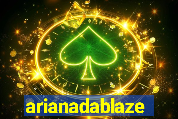 arianadablaze