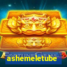 ashemeletube