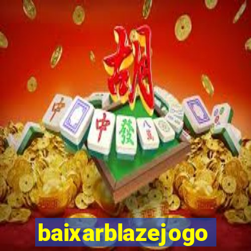 baixarblazejogo