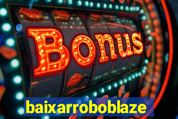 baixarroboblaze