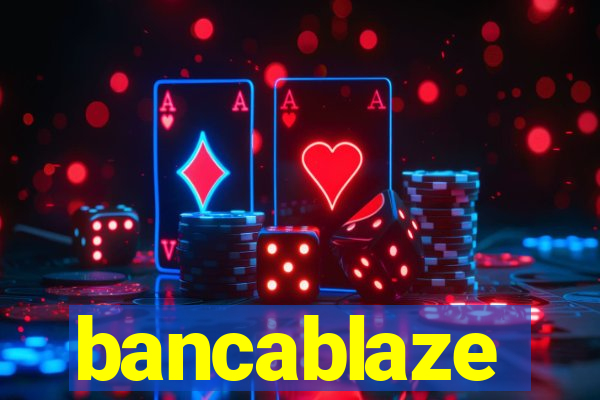 bancablaze