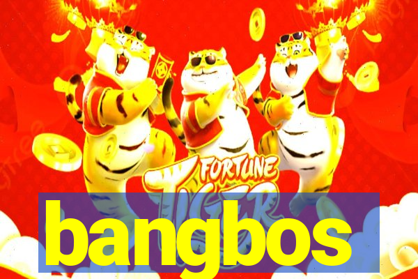 bangbos