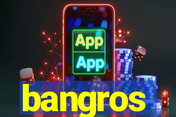 bangros