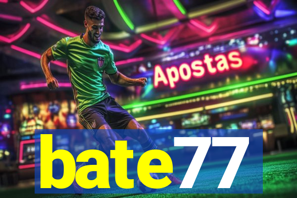 bate77