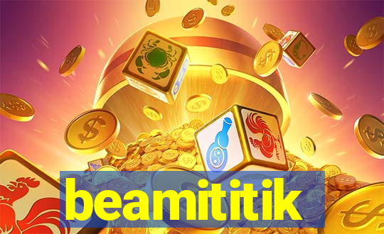 beamititik