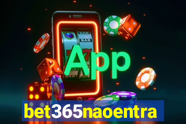 bet365naoentra