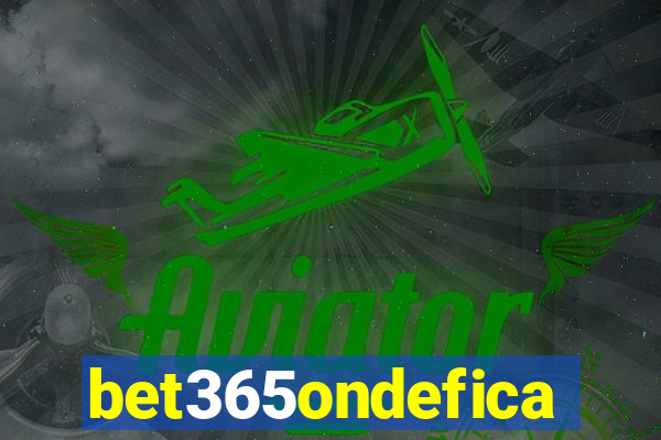 bet365ondefica