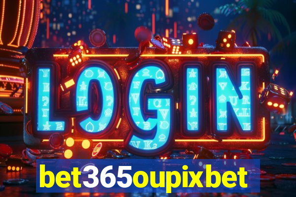 bet365oupixbet