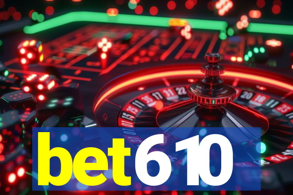 bet610