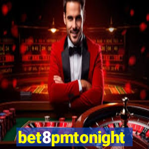 bet8pmtonight