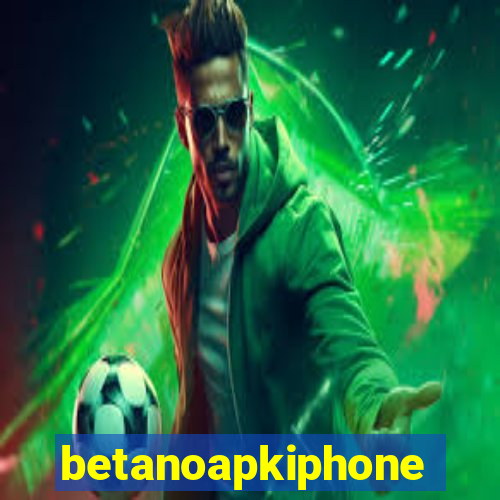 betanoapkiphone